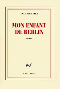 Mon enfant de Berlin - Wiazemsky Anne