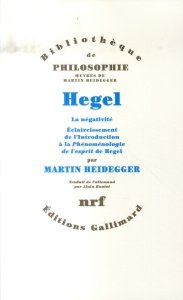 Hegel. La négativité, éclaircissement de l'introduction à la Phénoménologie de l'esprit de Hegel - Heidegger Martin ; Boutot Alain