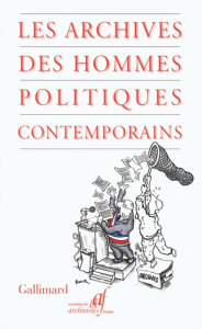 Les archives des hommes politiques contemporains - COLLECTIF