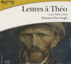 Lettres à Théo. 2 CD audio - Van Gogh Vincent ; Lavant Denis