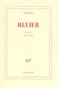 Relier. Poèmes 1938-1996 - GUILLEVIC EUGENE