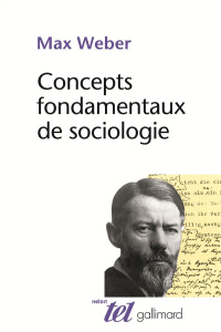 Concepts fondamentaux de la sociologie - Weber Max ; Grossein Jean-Pierre