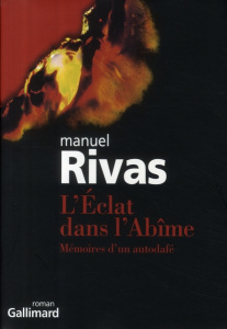 L'Eclat dans l'Abîme. Mémoires d'un autodafé - Rivas Manuel ; Mestre Serge