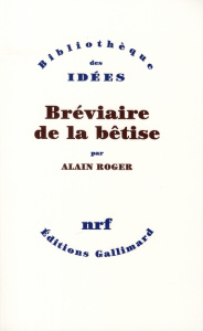 Bréviaire de la bêtise - Roger Alain