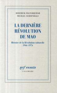 La dernière révolution de Mao. Histoire de la Révolution culturelle 1966-1976 - Macfarquhar Roderick ; Schoenhals Michael