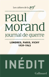 Journal de guerre. Tome 1, Londres - Paris - Vichy 1939-1943 - Morand Paul ; Vergez-Chaignon Bénédicte