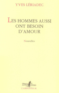 Les hommes aussi ont besoin d'amour - Lériadec Yves
