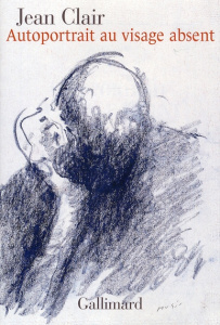 Autoportrait au visage absent. Ecrits sur l'art, 1981-2007 - Clair Jean