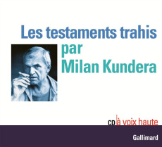 Les testaments trahis. 1 CD audio - Kundera Milan
