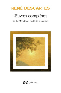 Oeuvres complètes. Tome 2-1, Le Monde ou Traité de la lumière - Descartes René ; Beyssade Jean-Marie ; Kambouchner