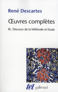 Oeuvres complètes. Tome 3, Discours de la Méthode suvi de La Dioptrique, Les Météores et la Géométri - Descartes René ; Beyssade Jean-Marie ; Kambouchner