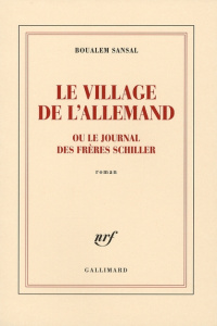 Le village de l'Allemand. Ou Le journal des frères Schiller - Sansal Boualem