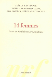 14 Ffemmes. Pour un féminisme pragmatique - Sorman Guy ; Bantegnie Gaëlle ; Benahmed Daho Yami