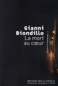 La mort au coeur - Biondillo Gianni ; Caillat Lise