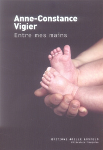 Entre mes mains - Vigier Anne-Constance