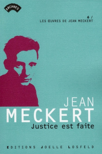 Les oeuvres de Jean Meckert Tome 6 : Justice est faite - Meckert Jean ; Delestré Stéfanie ; Delouche Hervé