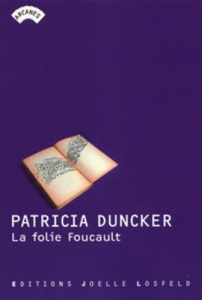 La folie Foucault - Duncker Patricia ; Schwaller Céline