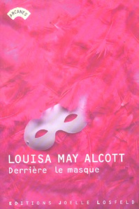 Derrière le masque - Alcott Louisa May ; Lévy-Paoloni Florence