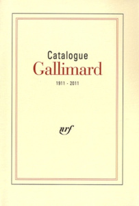 Catalogue Gallimard 1911-2011 - COLLECTIF