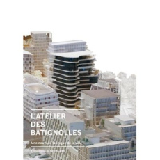 Clichy-Batignolles : métamorphoses d'un quartier parisien - Gravelaine Frédérique de