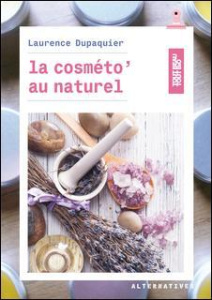 La cosméto' au naturel - Dupaquier Laurence