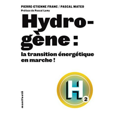 Hydrogène : la transition énergétique en marche ! - Franc Pierre-Etienne ; Mateo Pascal ; Lamy Pascal