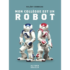 Mon collègue est un robot - Bonneau Valéry