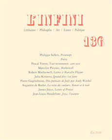 L'infini N°136, été 2016 : Printemps - Sollers Philippe ; Torrin Pascal ; Pleynet Marceli