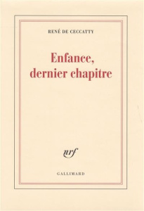 Enfance, dernier chapitre - Ceccatty René de