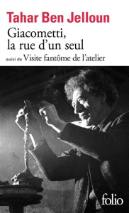 Giacometti, la rue d'un seul. Suivi de Visite fantôme de l'atelier - Ben Jelloun Tahar