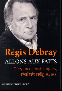 Allons aux faits - Debray Régis