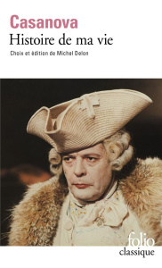 Histoire de ma vie - Casanova Jacques ; Delon Michel ; Lahouati Gérard