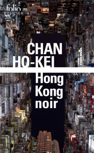 Hong-Kong noir - Chan Ho-Kei ; Brossollet Alexis