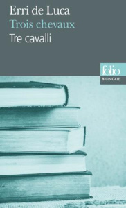 Trois chevaux. Edition bilingue français-italien - De Luca Erri ; Valin Danièle