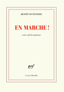 En marche ! Conte philosophique - Duteurtre Benoît