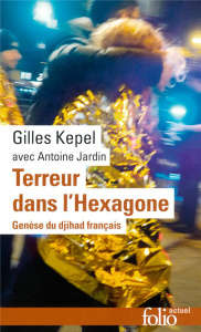 Terreur dans l'Hexagone. Genèse du djihad français - Kepel Gilles ; Jardin Antoine