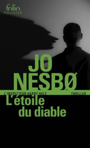 L'étoile du diable. Une enquête de l'inspecteur Harry Hole - Nesbo Jo ; Fouillet Alexis