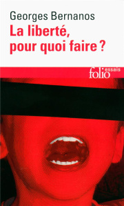 La liberté, pour quoi faire ? - Bernanos Georges ; Gille Pierre