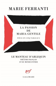 La passion de Maria Gentile. Pièces en cinq tableaux - Ferranti Marie