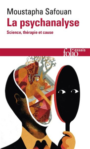 La psychanalyse. Science, thérapie et cause - Safouan Moustapha