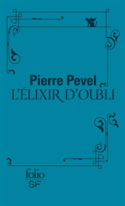 Le Paris des Merveilles Tome 2 : L'élixir d'oubli - Pevel Pierre