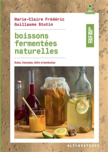 Boissons fermentées naturelles - Frédéric Marie-Claire ; Stutin Guillaume