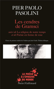 Les cendres de Gramsci. Suivi de La religion de notre temps et de Poésie en forme de rose, Edition b - Pasolini Pier Paolo ; Guidi José