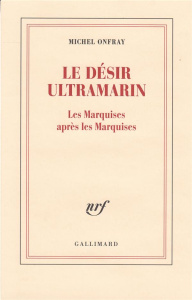 Le désir ultramarin - Onfray Michel