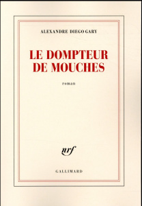 Le dompteur de mouches - Gary Alexandre Diego