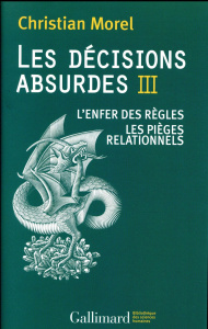 Les décisions absurdes. Tome 3, L'enfer des règles ; Les pièges relationnels - Morel Christian