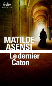 Le dernier Caton. Une enquête de soeur Ottavia Salina - Asensi Matilde ; Yvoire Carole d'