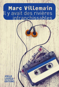 Il y avait des rivières infranchissables - Villemain Marc