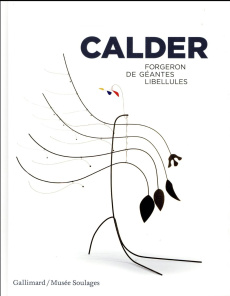 Calder. Forgeron de géantes libellules - Cohen-Solal Annie ; Decron Benoît ; Goldberg Itzha