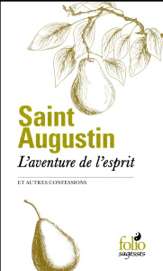 L'aventure de l'esprit et autres confessions - SAINT AUGUSTIN